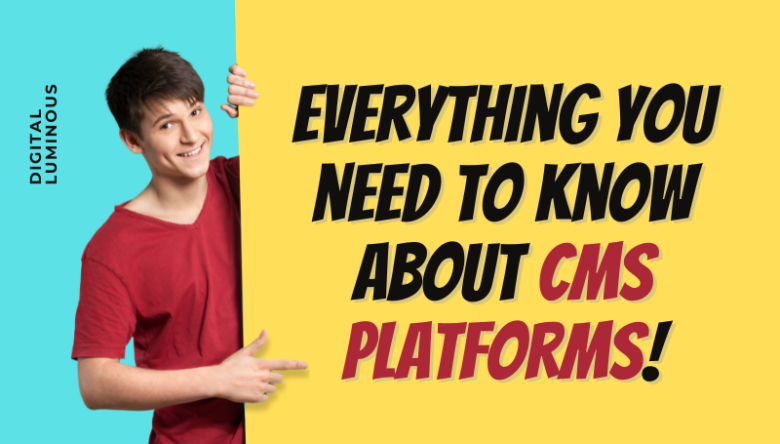 everything you need to know about CMS Platforms