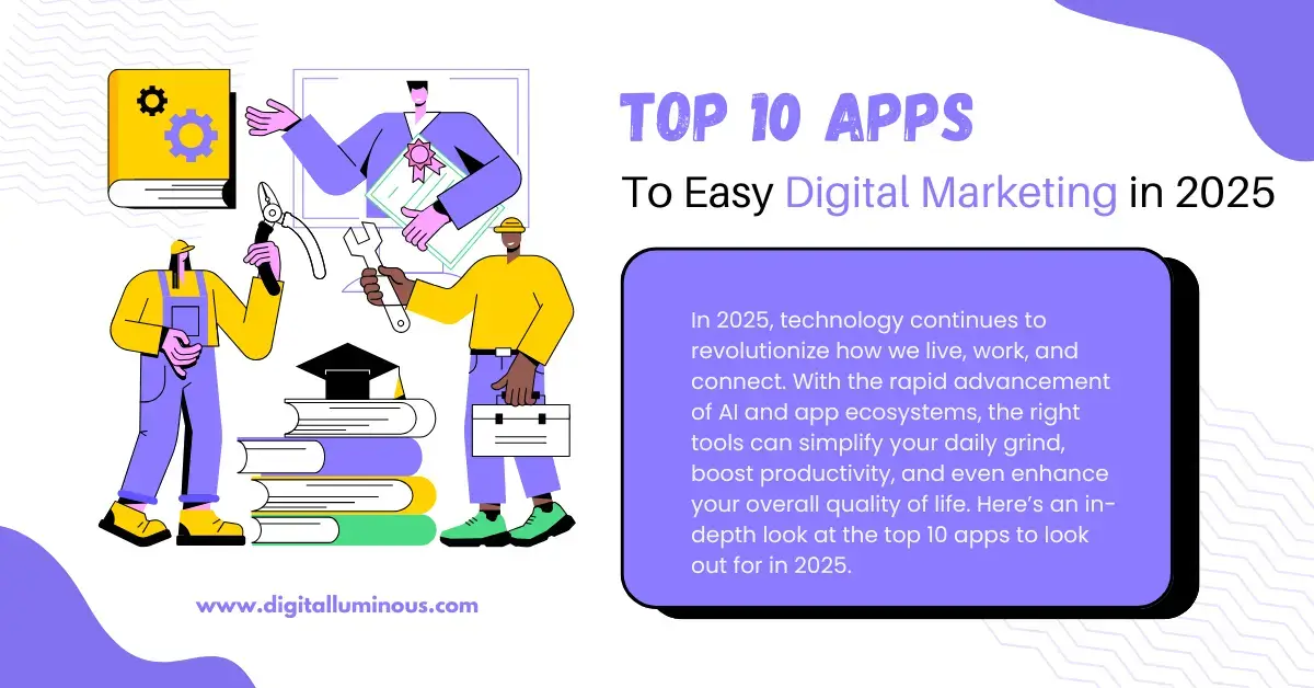 Top 10 Apps That Will Make Digital Marketing Easier in 2025